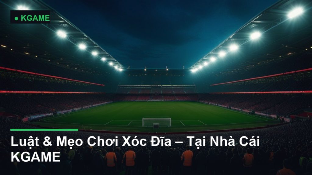 Luật & Mẹo Chơi Xóc Đĩa – Tại Nhà Cái KGAME